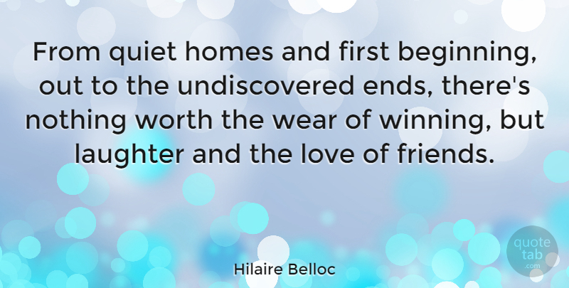 Hilaire Belloc Quote About Love, Life, Friendship: From Quiet Homes And First...