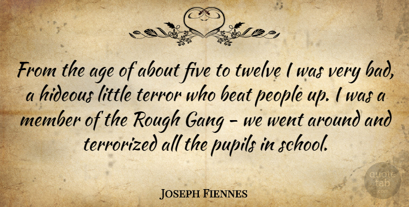 Joseph Fiennes Quote About School, People, Age: From The Age Of About...