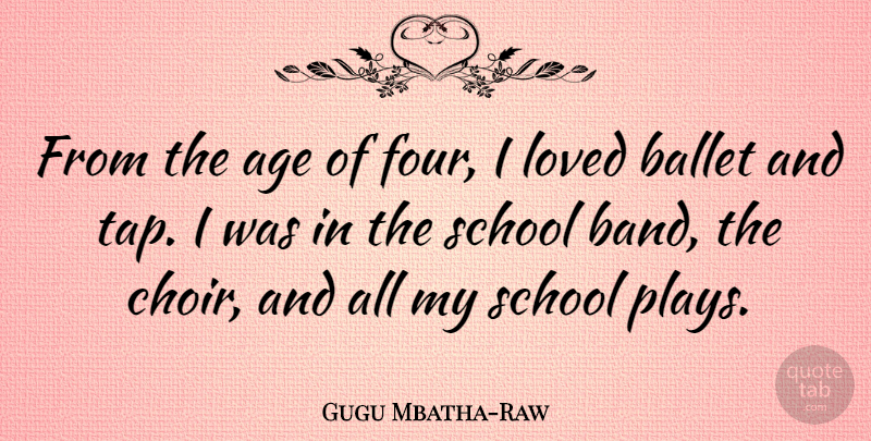 Gugu Mbatha-Raw Quote About School, Play, Ballet: From The Age Of Four...