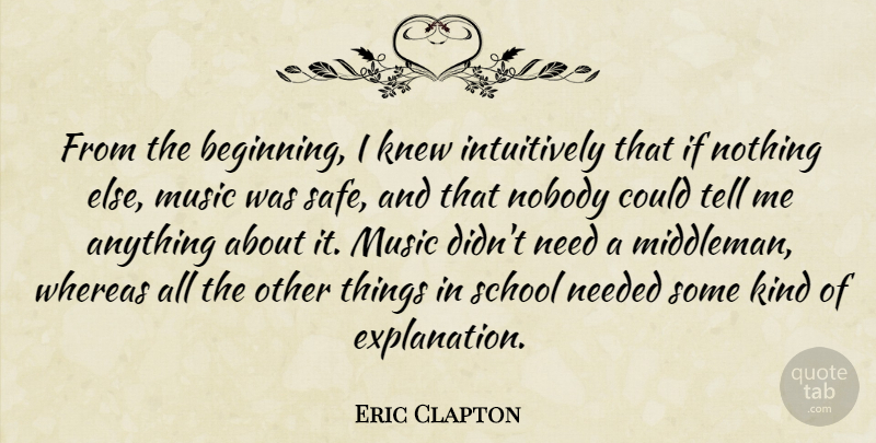 Eric Clapton Quote About Music, School, Safe: From The Beginning I Knew...