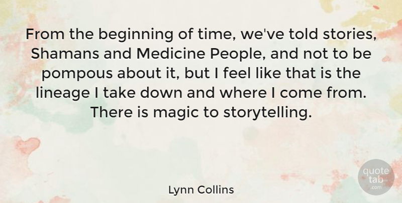 Lynn Collins Quote About Medicine, People, Magic: From The Beginning Of Time...