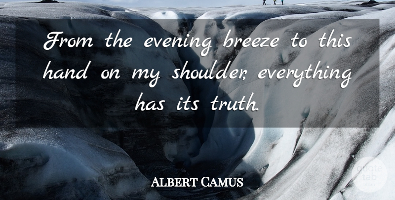 Albert Camus Quote About Hands, Evening, Breeze: From The Evening Breeze To...