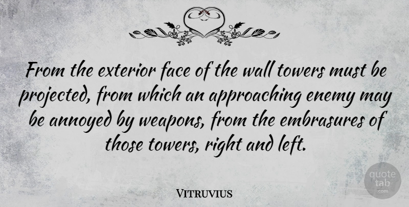 Vitruvius Quote About Annoyed, Enemy, Exterior, Face, Towers: From The Exterior Face Of...