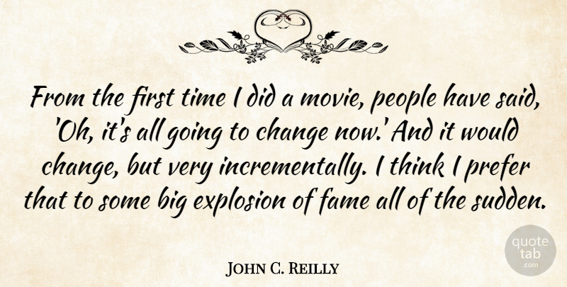 John C. Reilly Quote About Thinking, People, Firsts: From The First Time I...
