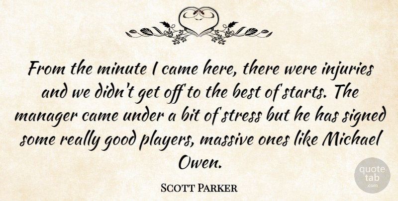 Scott Parker Quote About Best, Bit, Came, Good, Injuries: From The Minute I Came...