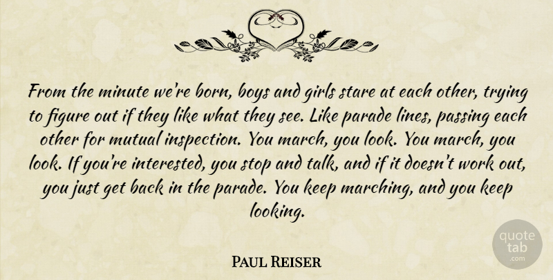 Paul Reiser Quote About Girl, Boys, Work Out: From The Minute Were Born...