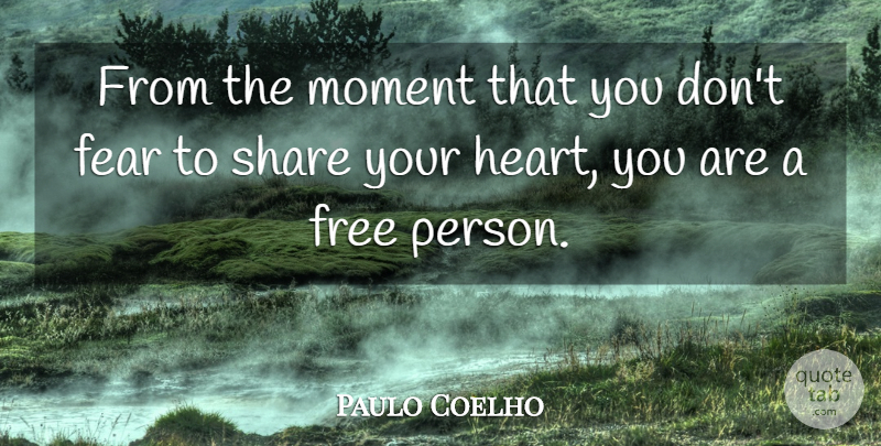 Paulo Coelho Quote About Heart, Moments, Share: From The Moment That You...