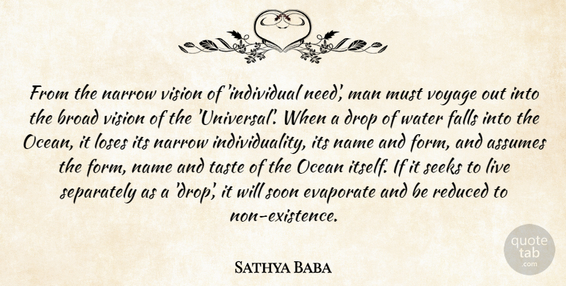 Sathya Baba Quote About Assumes, Broad, Drop, Falls, Loses: From The Narrow Vision Of...
