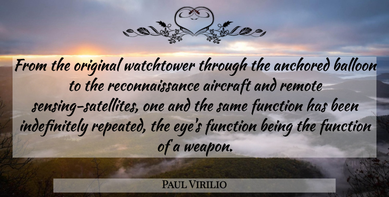 Paul Virilio Quote About Eye, Weapons, Balloons: From The Original Watchtower Through...