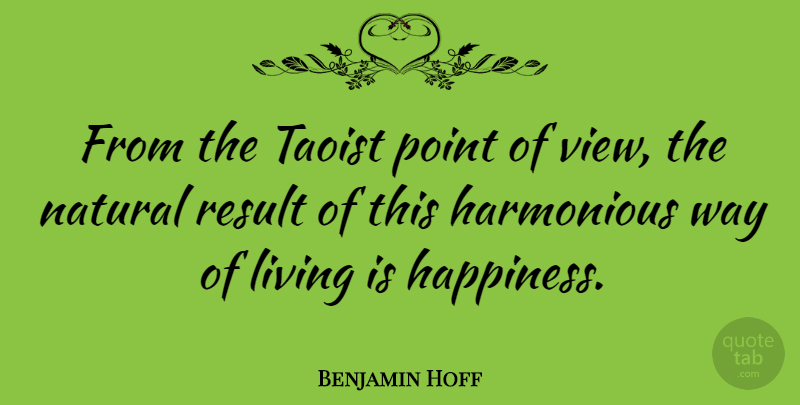 Benjamin Hoff Quote About Views, Way, Tao Of Pooh: From The Taoist Point Of...