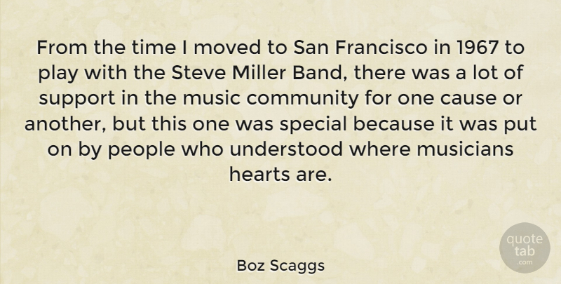 Boz Scaggs Quote About Heart, Play, San Francisco: From The Time I Moved...