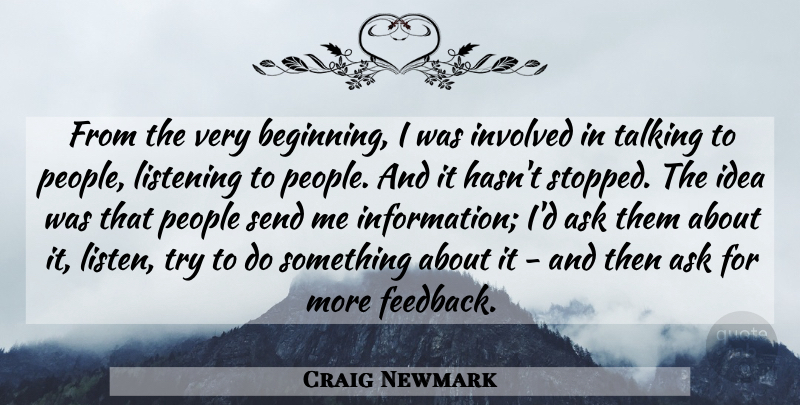 Craig Newmark Quote About Talking, Ideas, People: From The Very Beginning I...