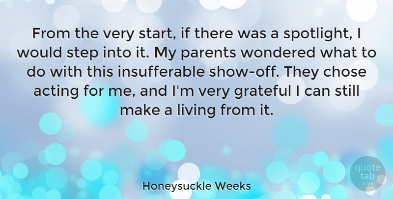 Honeysuckle Weeks Quote About Chose, Grateful, Living, Step, Wondered: From The Very Start If...