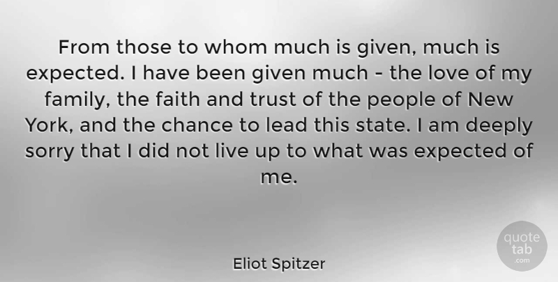 Eliot Spitzer Quote About New York, Sorry, People: From Those To Whom Much...