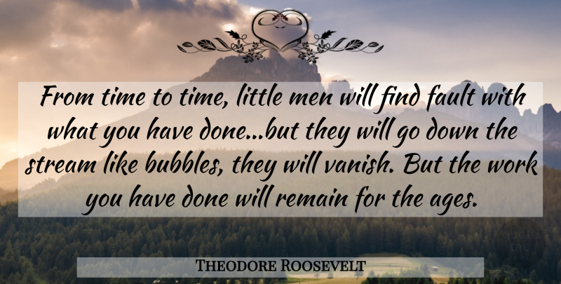 Theodore Roosevelt Quote About Men, Age, Done: From Time To Time Little...