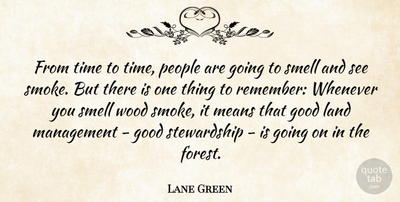 Lane Green Quote About Good, Land, Management, Means, People: From Time To Time People...