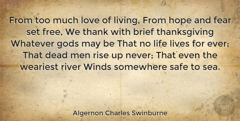 Algernon Charles Swinburne Quote About Motivational, Success, Thanksgiving: From Too Much Love Of...
