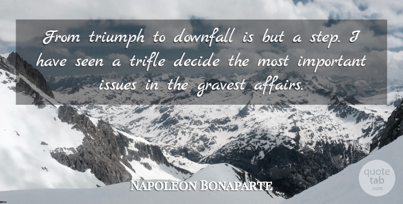 Napoleon Bonaparte Quote About Issues, Important, Steps: From Triumph To Downfall Is...