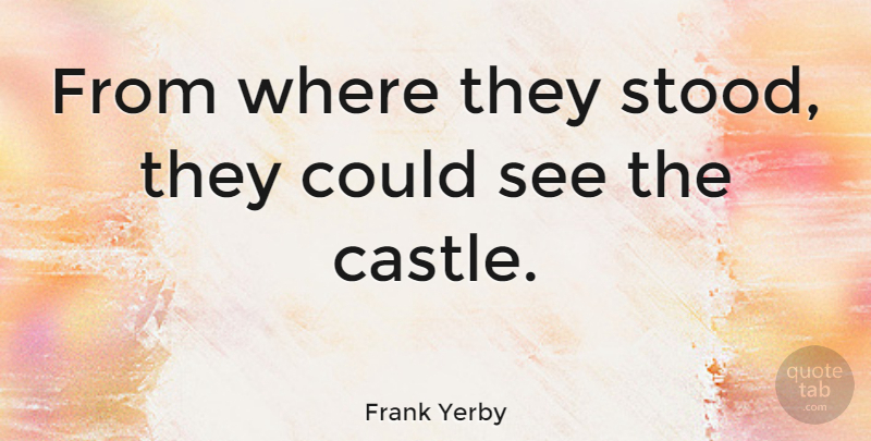 Frank Yerby Quote About American Author: From Where They Stood They...