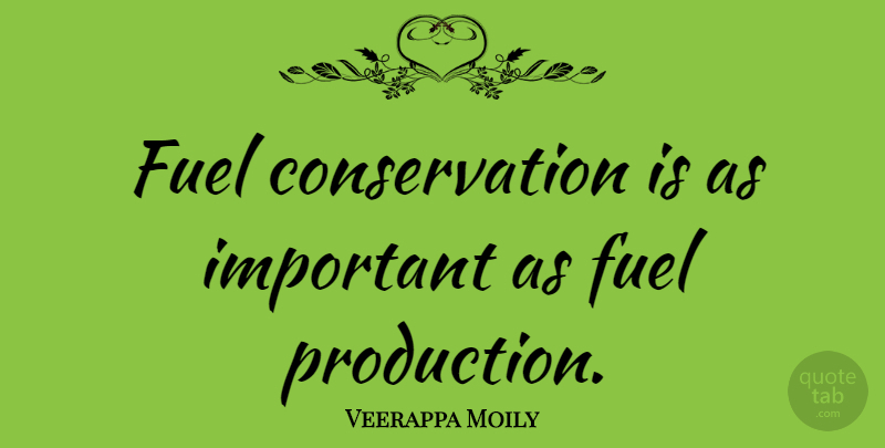 Veerappa Moily Quote About Important, Fuel, Conservation: Fuel Conservation Is As Important...