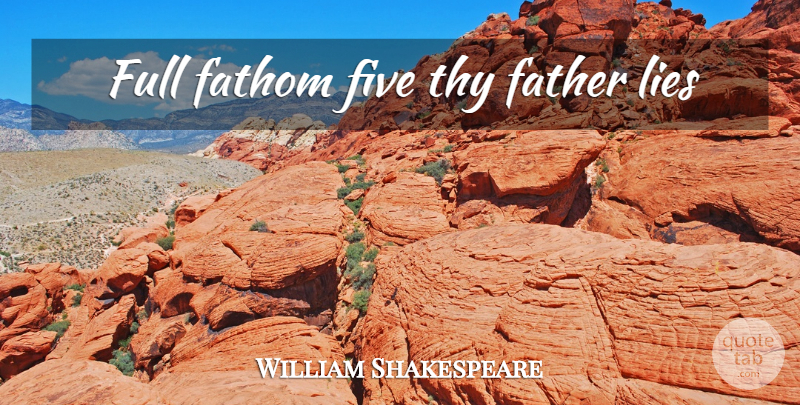 William Shakespeare Quote About Lying, Father, Nymphs: Full Fathom Five Thy Father...