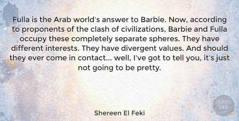 Shereen El Feki Quote About According, Arab, Clash, Divergent, Occupy: Fulla Is The Arab Worlds...