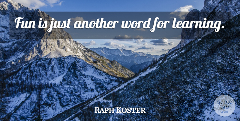 Raph Koster Quote About Fun: Fun Is Just Another Word...