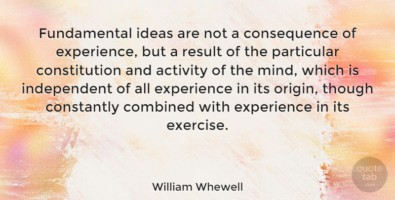 William Whewell Quote About Independent, Exercise, Ideas: Fundamental Ideas Are Not A...