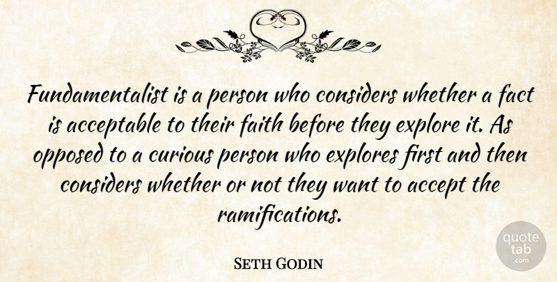 Seth Godin Quote About Curiosity, Want, Firsts: Fundamentalist Is A Person Who...