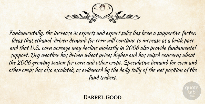 Darrel Good Quote About Concerns, Continue, Corn, Crops, Daily: Fundamentally The Increase In Exports...