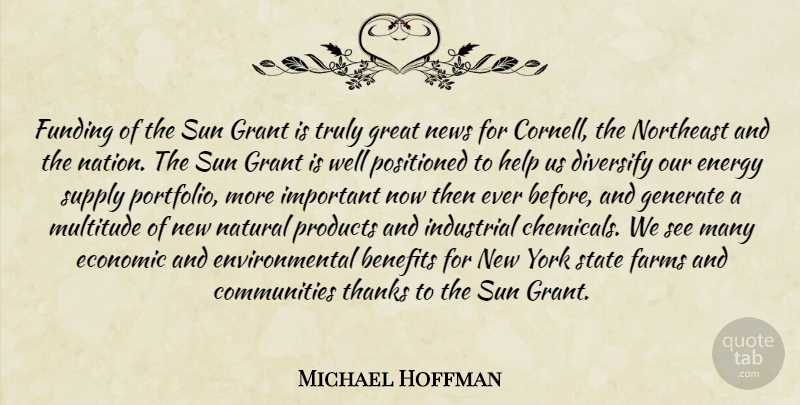 Michael Hoffman Quote About Benefits, Economic, Energy, Environmental, Farms: Funding Of The Sun Grant...