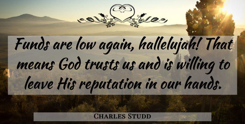 Charles Studd Quote About Christian, Prayer, Mean: Funds Are Low Again Hallelujah...