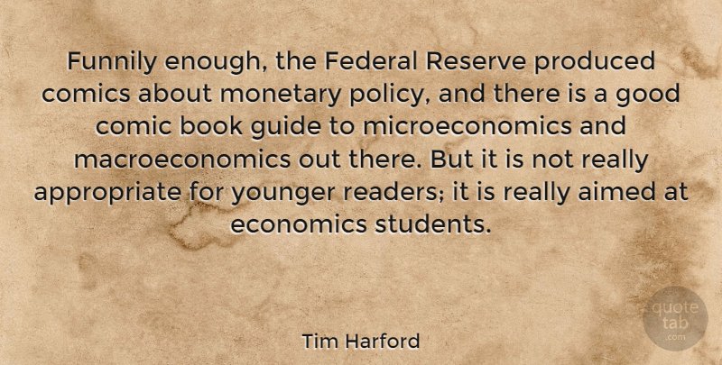 Tim Harford Quote About Comics, Federal, Good, Guide, Monetary: Funnily Enough The Federal Reserve...