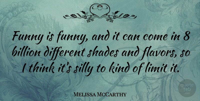 Melissa McCarthy Quote About Billion, Funny, Shades: Funny Is Funny And It...