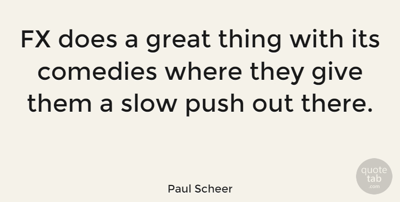 Paul Scheer Quote About Giving, Doe, Comedy: Fx Does A Great Thing...
