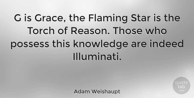Adam Weishaupt Quote About Stars, Grace, Torches: G Is Grace The Flaming...