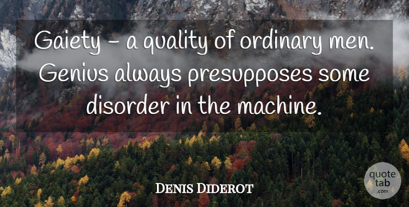 Denis Diderot Quote About Disorder, Gaiety, Genius, Ordinary, Quality: Gaiety A Quality Of Ordinary...