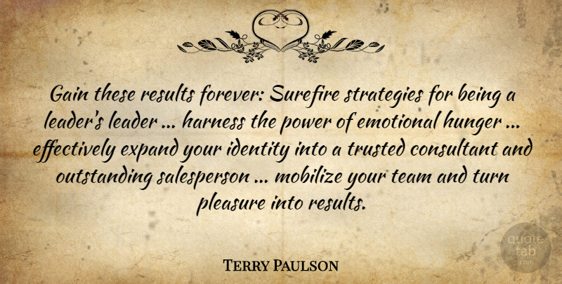 Terry Paulson Quote About Consultant, Emotional, Expand, Gain, Harness: Gain These Results Forever Surefire...