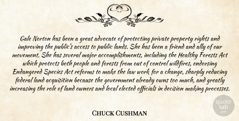 Chuck Cushman Quote About Access, Act, Advocate, Ally, Both: Gale Norton Has Been A...