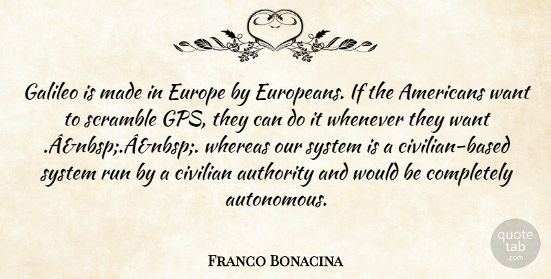 Franco Bonacina Quote About Authority, Civilian, Europe, Galileo, Run: Galileo Is Made In Europe...