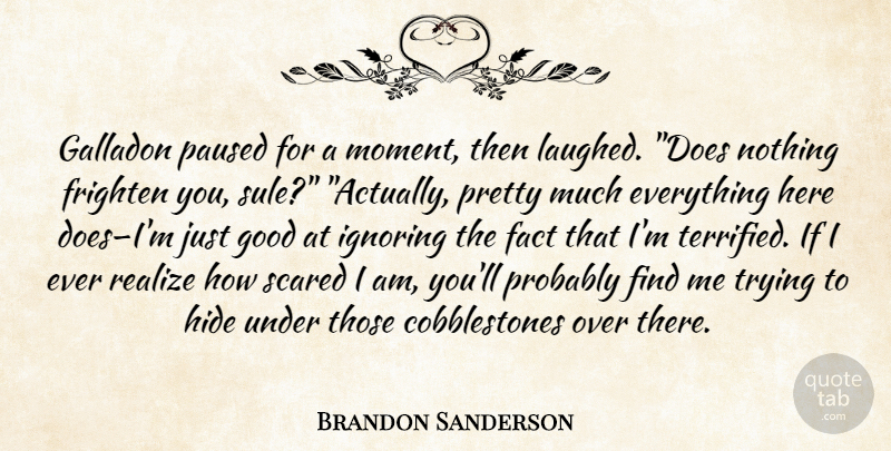 Brandon Sanderson Quote About Trying, Doe, Cobblestone: Galladon Paused For A Moment...