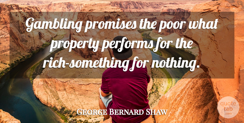 George Bernard Shaw Quote About Gambling, Promise, Rich: Gambling Promises The Poor What...