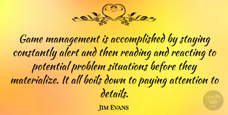 Jim Evans Quote About Reading, Games, Details: Game Management Is Accomplished By...