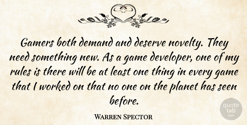 Warren Spector Quote About Both, Demand, Gamers, Planet, Seen: Gamers Both Demand And Deserve...