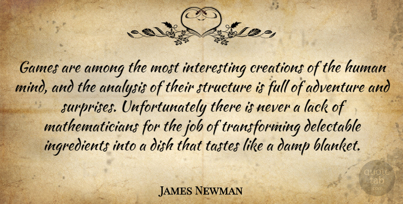 James Newman Quote About Adventure, Among, Analysis, Creations, Dish: Games Are Among The Most...