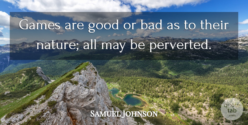 Samuel Johnson Quote About Games, May: Games Are Good Or Bad...