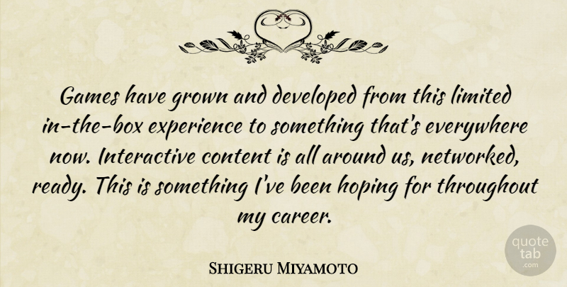 Shigeru Miyamoto Quote About Careers, Games, Boxes: Games Have Grown And Developed...