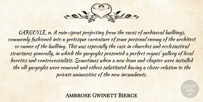 Ambrose Gwinett Bierce Quote About Architect, Caricature, Case, Chapter, Churches: Gargoyle N A Rain Spout...
