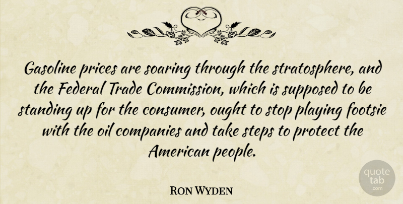 Ron Wyden Quote About Gasoline Prices, Oil, People: Gasoline Prices Are Soaring Through...
