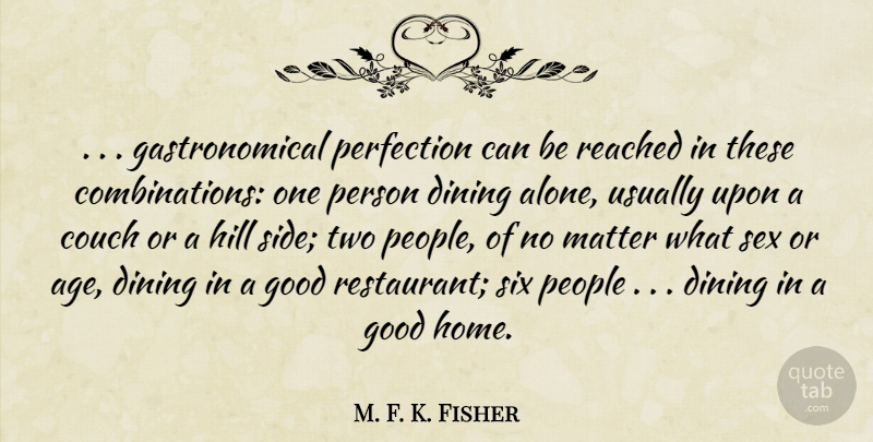 M. F. K. Fisher Quote About Sex, Home, Two: Gastronomical Perfection Can Be Reached...